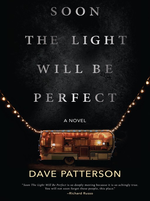 Title details for Soon the Light Will Be Perfect by Dave Patterson - Available